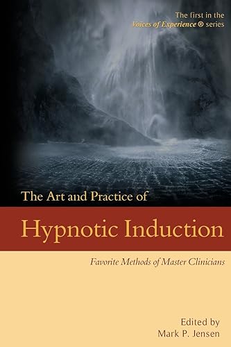 Download The Art and Practice of Hypnotic Induction: Favorite Methods of Master Clinicians PDF