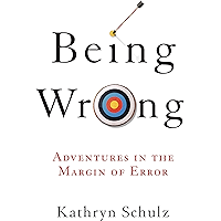Being Wrong: Adventures in the Margin of Error