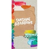 Sunshine &amp; Rainbows Traveler&rsquo;s Notebook: A Colorful Foundation for Creativity, Memories &amp; Everyday Joy