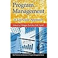 Program Management: A Life Cycle Approach (Best Practices in Portfolio, Program, and Project Management)