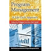 Program Management: A Life Cycle Approach (Best Practices in Portfolio, Program, and Project Management)