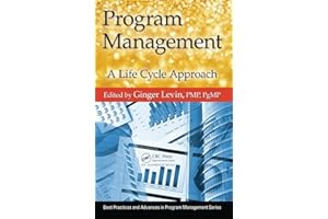 Program Management: A Life Cycle Approach (Best Practices in Portfolio, Program, and Project Management)