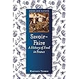 Savoir-Faire: A History of Food in France (Foods and Nations)
