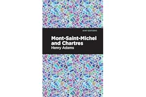 Mont-Saint-Michel and Chartres (Mint Editions (Nonfiction Narratives: Essays, Speeches and Full-Length Work))