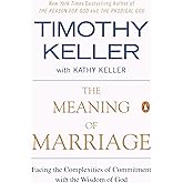 The Meaning of Marriage: Facing the Complexities of Commitment with the Wisdom of God