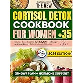 The New Cortisol Detox Cookbook For Women 35+ With Colored Photos: Science-Based Meals To Burn Belly Fat, Boost Energy, And Beat Stress With Quick And Easy Recipes Ready In Minutes