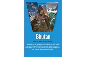 Bhutan: Mystic Beauty Unveiled