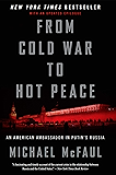 From Cold War to Hot Peace: An American Ambassador in Putin's Russia