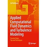Applied Computational Fluid Dynamics and Turbulence Modeling: Practical Tools, Tips and Techniques