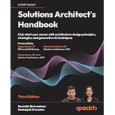 Solutions Architect's Handbook: Kick-start your career with architecture design principles, strategies, and generative AI techniques