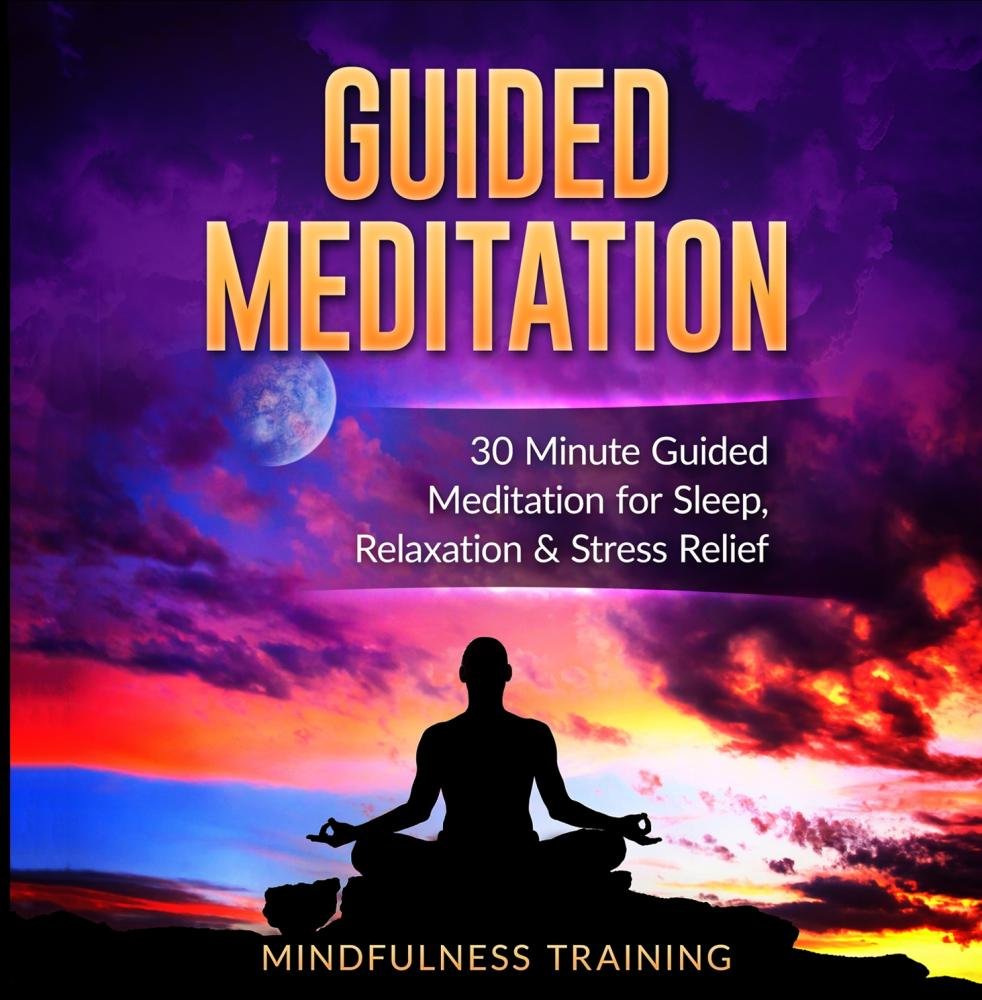 Mindfulness Training - Guided Meditation: 30 Minute Guided Meditation