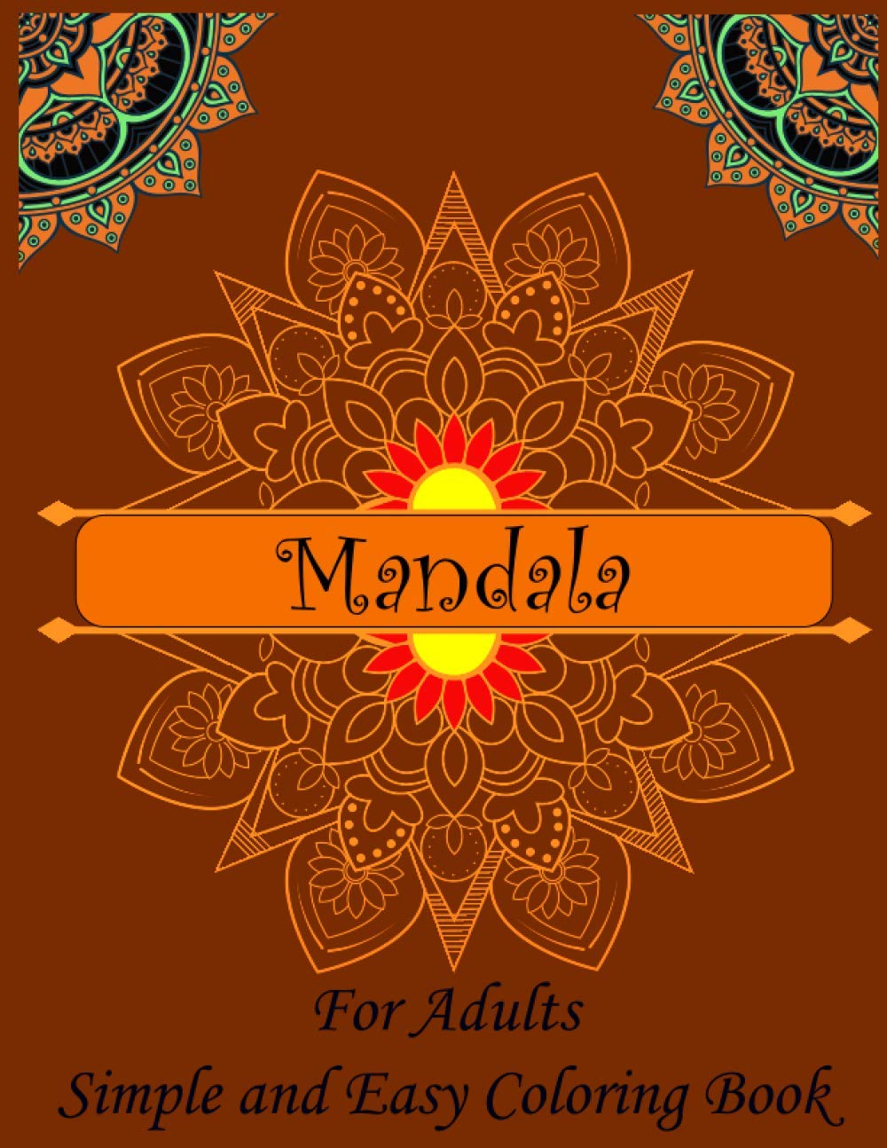 Download Mandala For Adults Simple And Easy Coloring Book Large Print For Seniors Kids And Beginners An Adult Coloring Book With Fun Easy And Relaxing Coloring Pages The Coloring Book Mandala 9798552387632 Amazon Com
