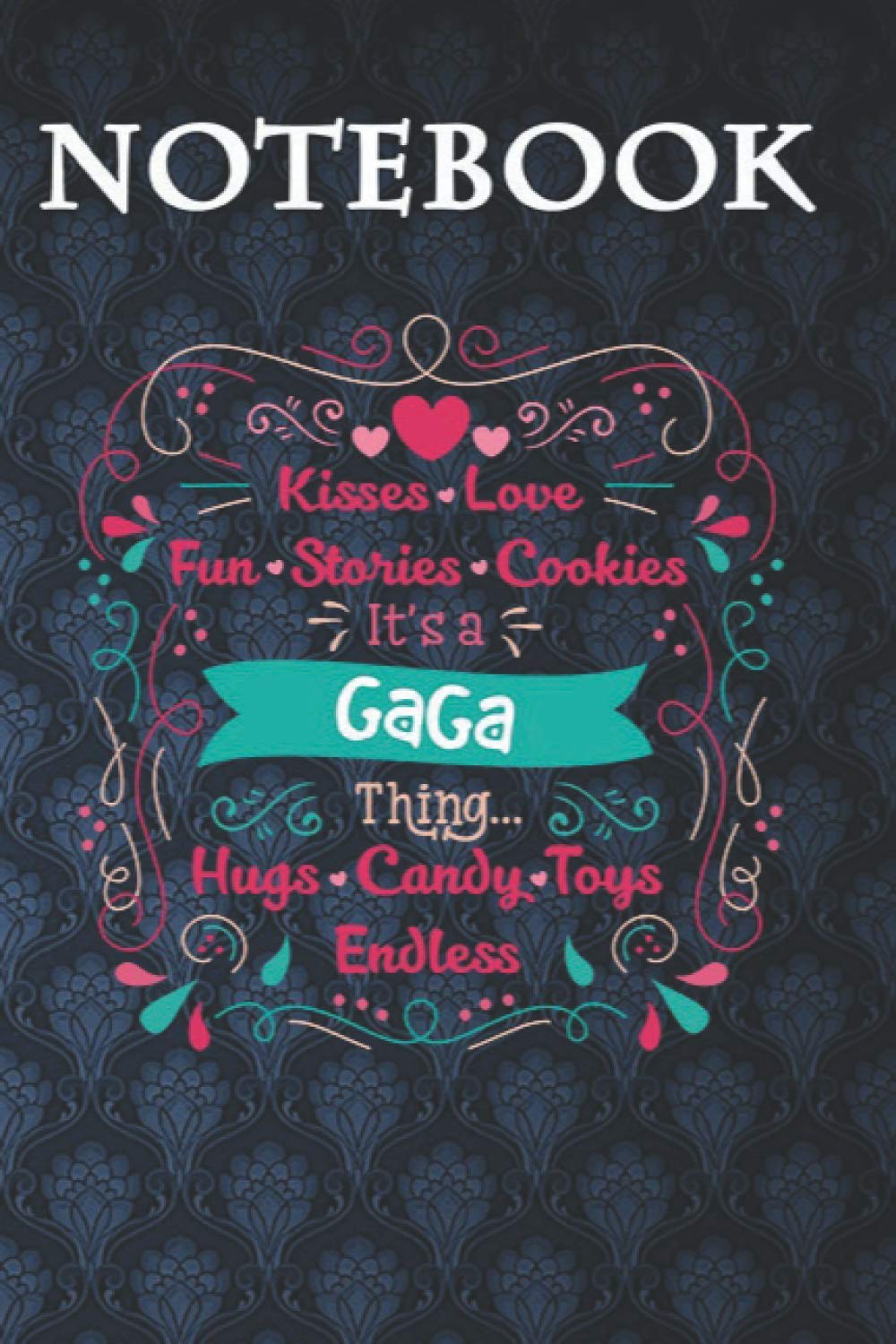 Composition Notebook, Journal Notebook: Womens Thing Gaga Grandma Gaga Kisses Loves Fun Stories 6'' x 9'', 100 Pages, Soft Cover, Matte Finish A Cute Wonderful Gift for Kids or Men & Women