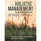 Holistic Management Handbook, Third Edition: Regenerating Your Land and Growing Your Profits