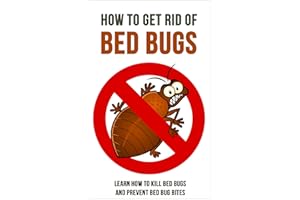 How to Get Rid of Bed Bugs: Learn How to Kill Bed Bugs and Prevent Bed Bug Bites