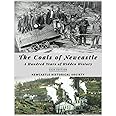 The Coals of Newcastle – A Hundred Years of Hidden History