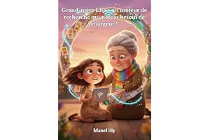 Grand-mère Elsa… un moteur de recherche qui n’a pas besoin de chargeur !: L’aventure de Maya à la découverte du monde que les