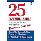 25 Essential Skills and Strategies for the Professional Behavior Analyst: Expert Tips for Maximizing Consulting Effectiveness
