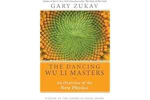 Dancing Wu Li Masters: An Enlightening Exploration of Quantum Physics, Eastern Philosophy, and the Interplay of Science and S