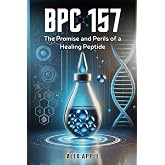 BPC-157: The Promise and Perils of a Healing Peptide