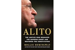 Alito: The Justice Who Reshaped the Supreme Court and Restored the Constitution