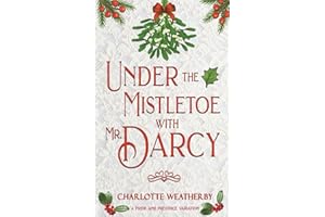 Under the Mistletoe with Mr. Darcy: A Pride and Prejudice Variation