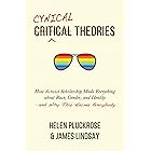 Cynical Theories: How Activist Scholarship Made Everything about Race, Gender, and Identity—and Why This Harms Everybody