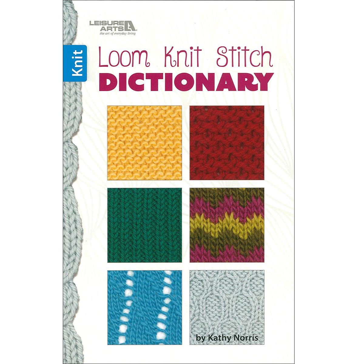 Leisure Arts Loom Knit Stitch Dictionary Knitting Book