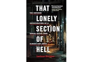 That Lonely Section of Hell: The Botched Investigation of a Serial Killer Who Almost Got Away