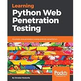 Learning Python Web Penetration Testing: Automate web penetration testing activities using Python