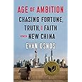 Age of Ambition: Chasing Fortune, Truth, and Faith in the New China: Chasing Fortune, Truth, and Faith in the New China