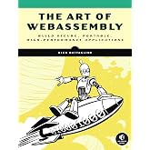 The Art of WebAssembly: Build Secure, Portable, High-Performance Applications