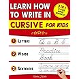 Learn How To Write In Cursive For Kids: 3 in 1 Cursive Handwriting Practice Workbook. 156 Pages of Cursive Tracing Exercises with Letters, Words and ... 5th Graders (Handwriting Practice for kids)