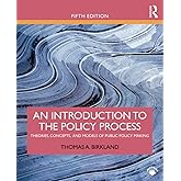 An Introduction to the Policy Process: Theories, Concepts, and Models of Public Policy Making