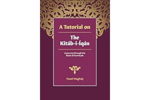 A tutorial on the Kitáb-i-Íqán: A journey through the Book of Certitude