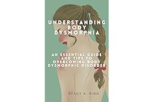 Understanding body dysmorphia: An Essential Guide and Tips to Overcoming Body Dysmorphic Disorder
