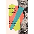 Strange New World: How Thinkers and Activists Redefined Identity and Sparked the Sexual Revolution