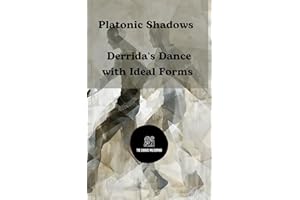 Platonic Shadows: Derrida's Dance with Ideal Forms