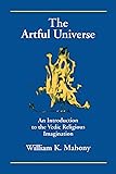 The Artful Universe: An Introduction to the Vedic Religious Imagination (SUNY series in Hindu Studies)