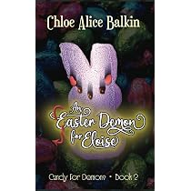 An Easter Demon For Eloise (Candy For Demons): Balkin, Chloe Alice ...