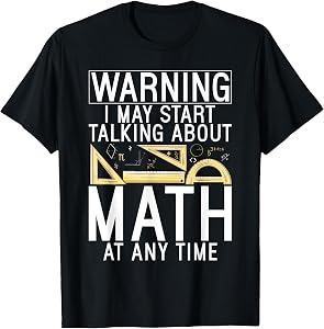 Warning i May Start Talking About Math at Any Time Math T-Shirt