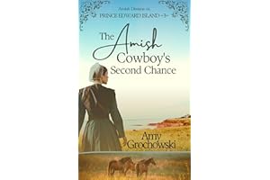 The Amish Cowboy's Second Chance: Amish Dreams on Prince Edward Island, Book 3