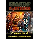 Dwarf Fortress Complete Guide