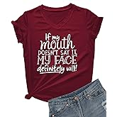 DANVOUY Womens If My Mouth Doesn't Say It My Face Definitely Will T Shirt