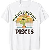Zodiac Sign Funny Nacho Average Pisces Graphic T-Shirt
