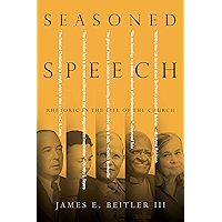Seasoned Speech: Rhetoric in the Life of the Church book cover