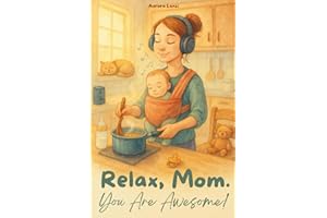 Relax, Mom. You Are Awesome!: An Honest Survival Guide for the First Year of Motherhood with Real Mom Stories, Funny Advice, and the Perfect Gift for Postpartum or Baby Showers