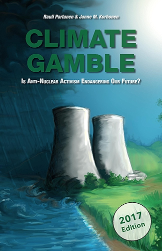 Download Climate Gamble: Is Anti-Nuclear Activism Endangering Our Future? (2017 edition) (English Edition) PDF