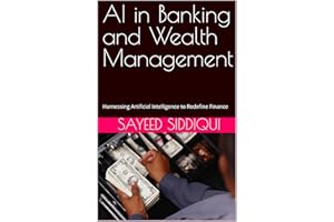 AI in Banking and Wealth Management: Harnessing Artificial Intelligence to Redefine Finance (AI GUIDEBOOKS)