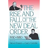 The Rise and Fall of the New Deal Order, 1930-1980